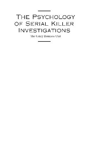 The Psychology of Serial Killer Investigations: The Grisly Business Unit