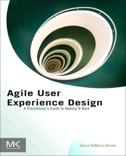 Agile User Experience Design A Practitioner's Guide to Making It Work