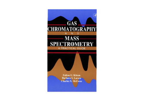 Gas Chromatography and Mass Spectrometry. A Practical Guide