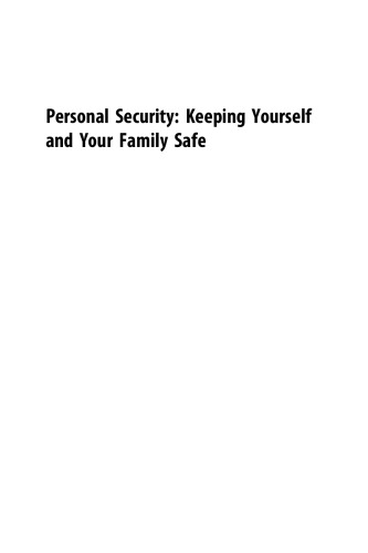 Personal security : keeping yourself and your family safe : proven practices