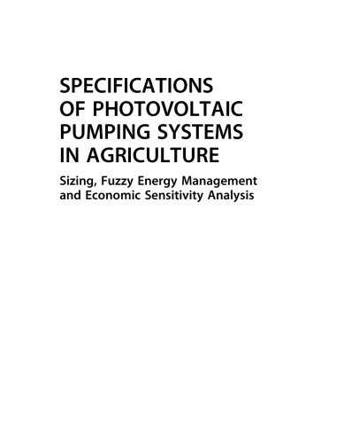 Specifications of Photovoltaic Pumping Systems in Agriculture. Sizing, Fuzzy Energy Management and Economic Sensitivity Analysis