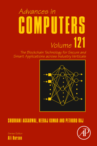 The Blockchain Technology for Secure and Smart Applications across Industry Verticals (Volume 121) (Advances in Computers, Volume 121)