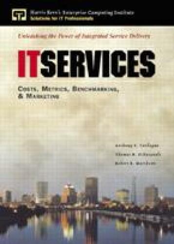 IT Services Costs, Metrics, Benchmarking and Marketing