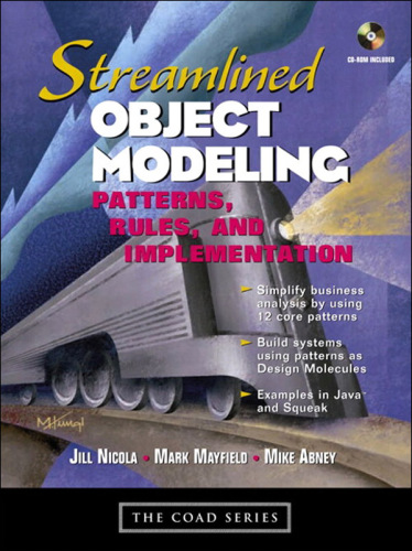 Streamlined object modeling: patterns, rules, and implementation