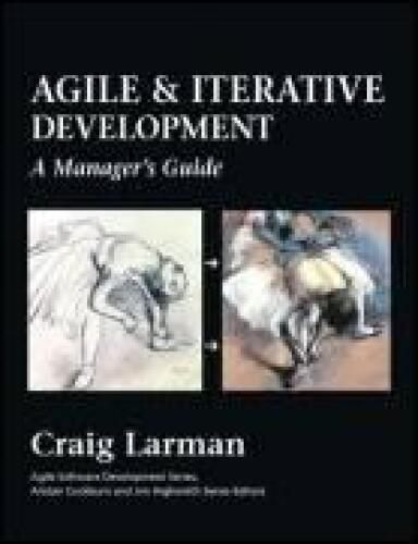 Agile and Iterative Development (Agile Software Development Series): A Manager's Guide