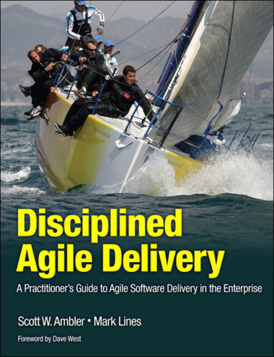 Disciplined agile delivery: a practitioner's guide to agile software delivery in the enterprise