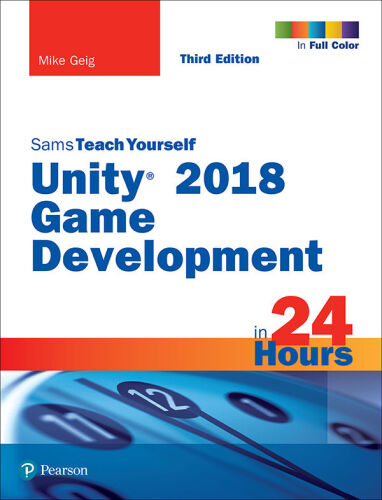 Sams teach yourself Unity 2018 game development in 24 hours