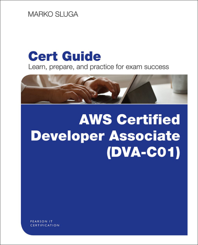 AWS Certified Developer-associate (DVA-C01) Cert Guide