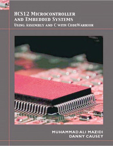 HCS12 Microcontroller and Embedded Systems: Using Assembly and C with CodeWarrior