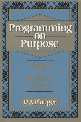 Programming on purpose: essays on software design