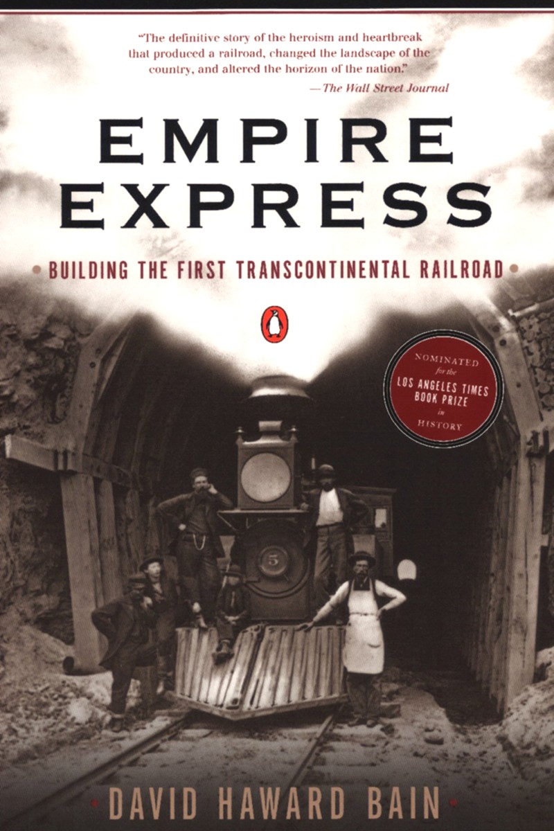 Empire Express: Building the First Transcontinental Railroad