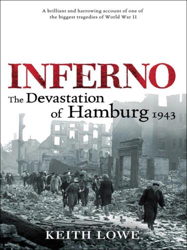 Inferno: The Fiery Destruction of Hamburg, 1943