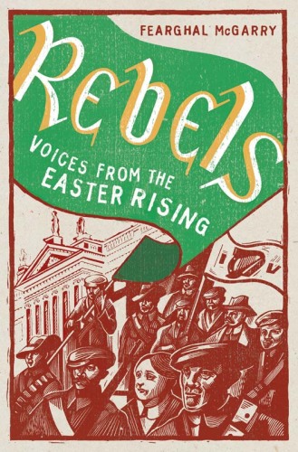 Rebels: Voices from the Easter Rising