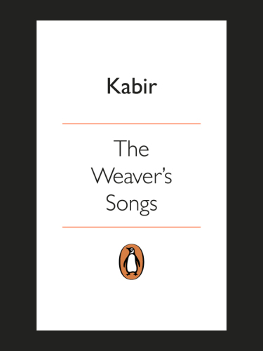 Kabir: the weaver's songs