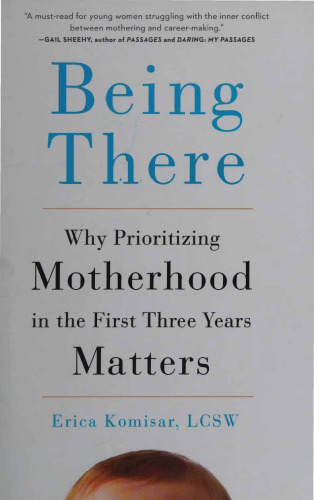 Being There - Why Prioritizing Motherhood in First Three Years Matters
