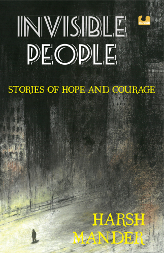 Invisible People: Stories of Courage and Hope