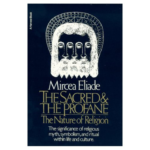 The Sacred and The Profane: The Nature of Religion