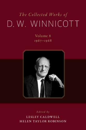 The Collected Works of D.W. Winnicott, Vol. 8: 1967–1968