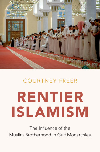 Rentier Islamism: The Influence of the Muslim Brotherhood in Gulf Monarchies