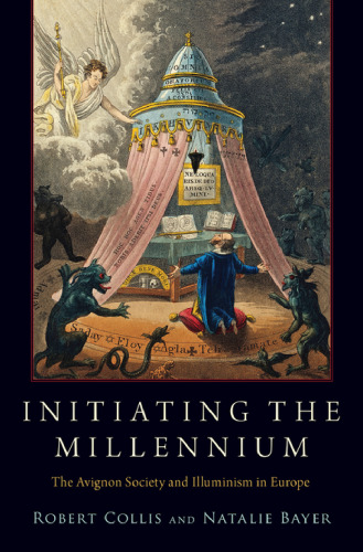 Initiating the Millennium: The Avignon Society and Illuminism in Europe
