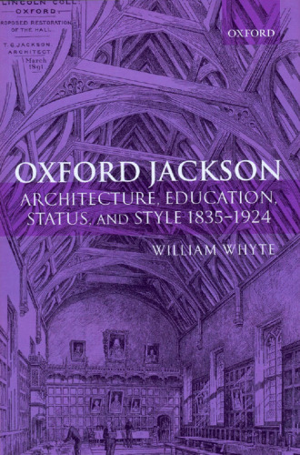 Oxford Jackson : Architecture, Education, Status, and Style 1835-1924