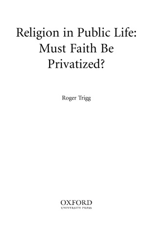 Religion in public life : must faith be privatized?