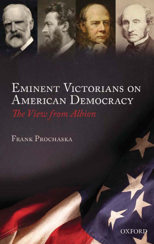 Eminent Victorians on American democracy : the view from Albion