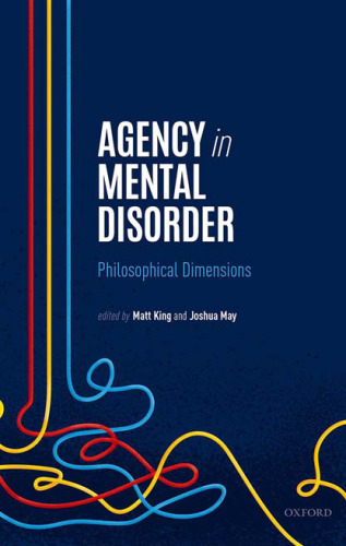 Agency in Mental Disorder : Philosophical Dimensions