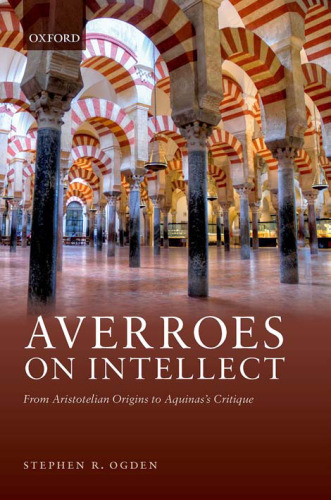 Averroes on Intellect : From Aristotelian Origins to Aquinas' Critique