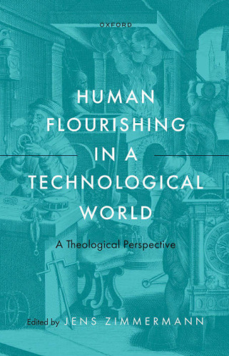Human Flourishing in a Technological World : A Theological Perspective