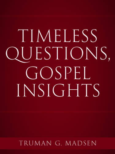 Timeless Questions, Gospel Insights