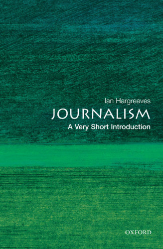 Journalism. A Very Short Introduction