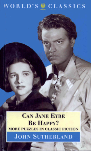 Can Jane Eyre Be Happy?: More Puzzles in Classic Fiction