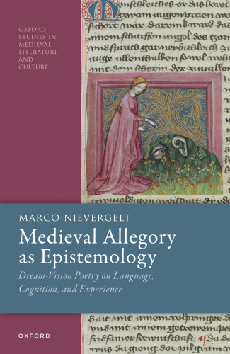 Medieval Allegory As Epistemology: Dream-Vision Poetry on Language, Cognition, and Experience