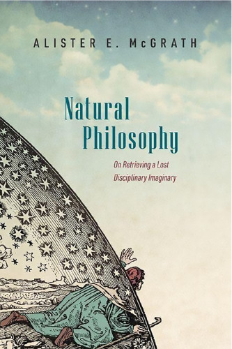 Natural Philosophy: On Retrieving a Lost Disciplinary Imaginary