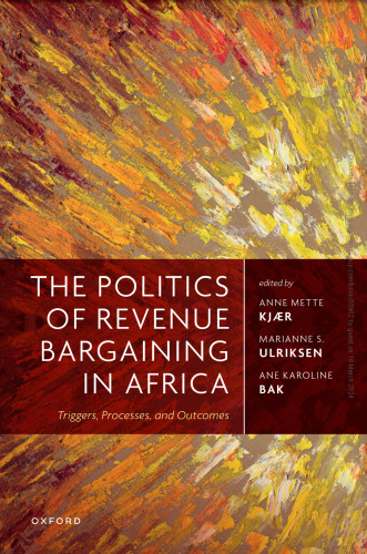 The Politics of Revenue Bargaining in Africa: Triggers, Processes, and Outcomes