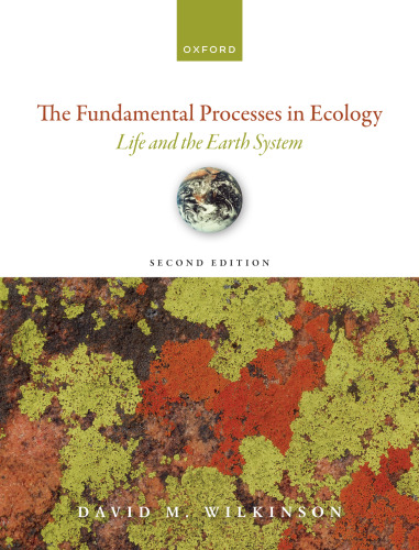 The Fundamental Processes in Ecology : Life and the Earth System