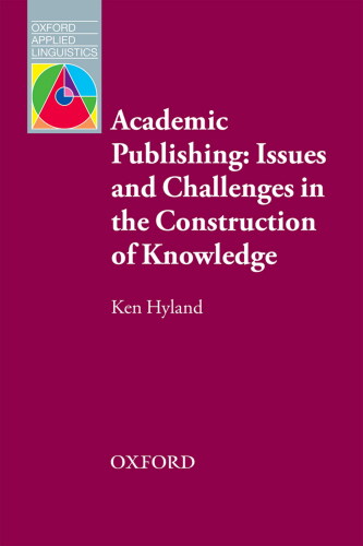 Academic Publishing: Issues and Challenges in the Construction of Knowledge - Oxford Applied Linguistics