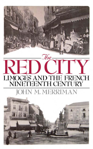 The Red City : Limoges and the French Nineteenth Century