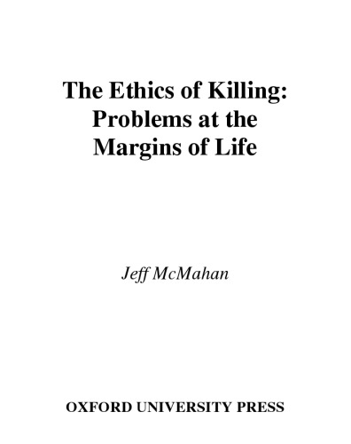 The Ethics of Killing: Problems at the Margins of Life