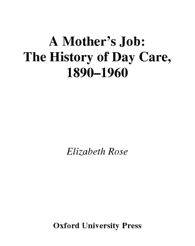 A Mother's Job: The History of Day Care, 1890-1960 (1999)