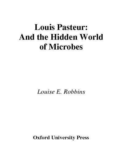 Louis Pasteur and the Hidden World of Microbes