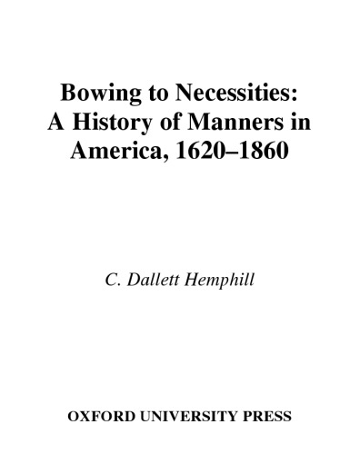 Bowing to Necessities: A History of Manners in America, 1620-1860