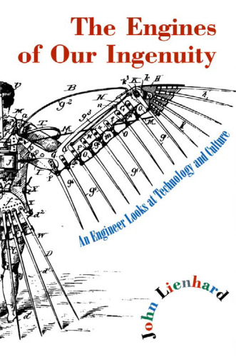The Engines of Our Ingenuity: An Engineer Looks at Technology and Culture