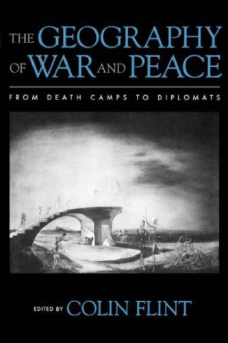 The Geography of War and Peace: From Death Camps to Diplomats
