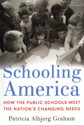 Schooling America : How the Public Schools Meet the Nation's Changing Needs