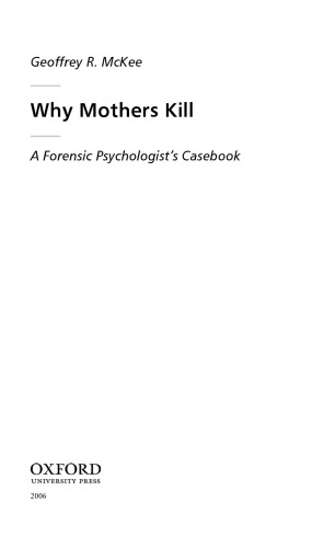 Why Mothers Kill: A Forensic Psychologist's Casebook