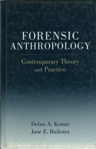 FORENSIC ANTHROPOLOGY. CONTEMPORARY THEORY AND PRACTICE