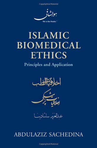 Islamic Biomedical Ethics: Principles and Application