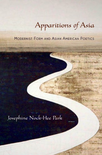 Apparitions of Asia: modernist form and Asian American poetics